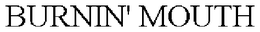 BURNIN' MOUTH trademark