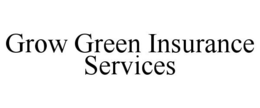 GROW GREEN INSURANCE SERVICES trademark