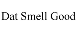 DAT SMELL GOOD trademark