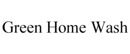 GREEN HOME WASH trademark
