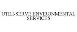 UTILI-SERVE ENVIRONMENTAL SERVICES trademark