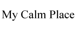 MY CALM PLACE trademark