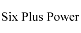 SIX PLUS POWER trademark