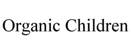 ORGANIC CHILDREN trademark