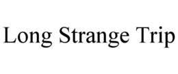 LONG STRANGE TRIP trademark
