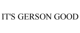 IT'S GERSON GOOD trademark