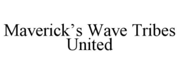 MAVERICK'S WAVE TRIBES UNITED trademark