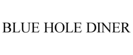 BLUE HOLE DINER trademark