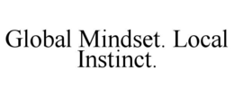 GLOBAL MINDSET. LOCAL INSTINCT. trademark