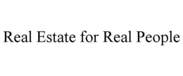 REAL ESTATE FOR REAL PEOPLE trademark