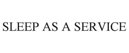 SLEEP AS A SERVICE trademark