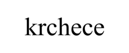 KRCHECE trademark