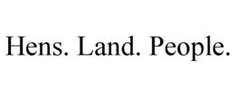 HENS. LAND. PEOPLE. trademark