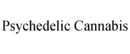 PSYCHEDELIC CANNABIS trademark