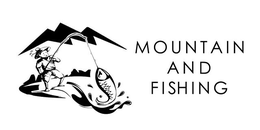 MOUNTAIN AND FISHING trademark