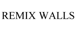 REMIX WALLS trademark