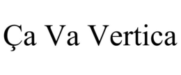 ÇA VA VERTICA trademark