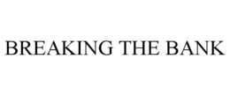 BREAKING THE BANK trademark