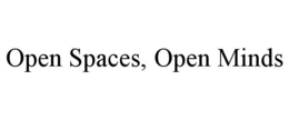 OPEN SPACES, OPEN MINDS trademark