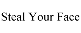 STEAL YOUR FACE trademark