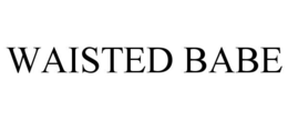WAISTED BABE trademark