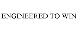 ENGINEERED TO WIN trademark