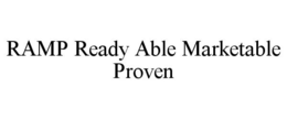 RAMP READY ABLE MARKETABLE PROVEN trademark