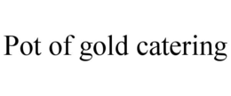 POT OF GOLD CATERING trademark