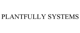 PLANTFULLY SYSTEMS trademark