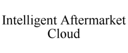 INTELLIGENT AFTERMARKET CLOUD trademark