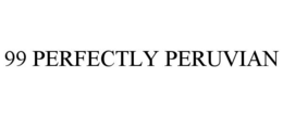 99 PERFECTLY PERUVIAN trademark
