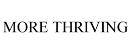 MORE THRIVING trademark