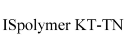 ISPOLYMER KT-TN trademark