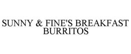 SUNNY & FINE'S BREAKFAST BURRITOS trademark