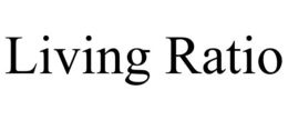 LIVING RATIO trademark