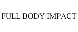 FULL BODY IMPACT trademark