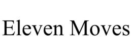 ELEVEN MOVES trademark