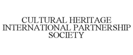 CULTURAL HERITAGE INTERNATIONAL PARTNERSHIP SOCIETY trademark