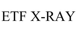 ETF X-RAY trademark
