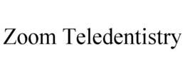 ZOOM TELEDENTISTRY trademark