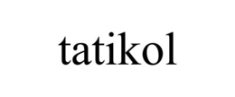 TATIKOL trademark