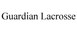 GUARDIAN LACROSSE trademark