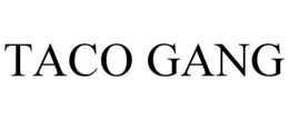 TACO GANG trademark
