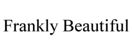 FRANKLY BEAUTIFUL trademark