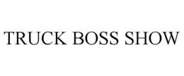 TRUCK BOSS SHOW trademark