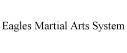 EAGLES MARTIAL ARTS SYSTEM trademark