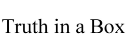 TRUTH IN A BOX trademark