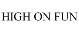 HIGH ON FUN trademark