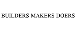 BUILDERS MAKERS DOERS trademark