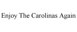 ENJOY THE CAROLINAS AGAIN trademark